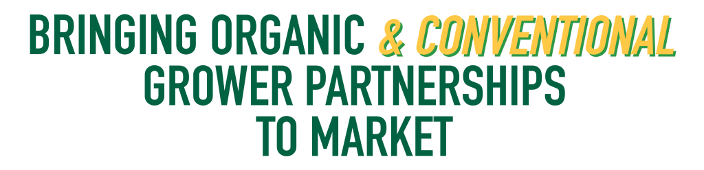 bringing organic and conventional grower partnerships to market